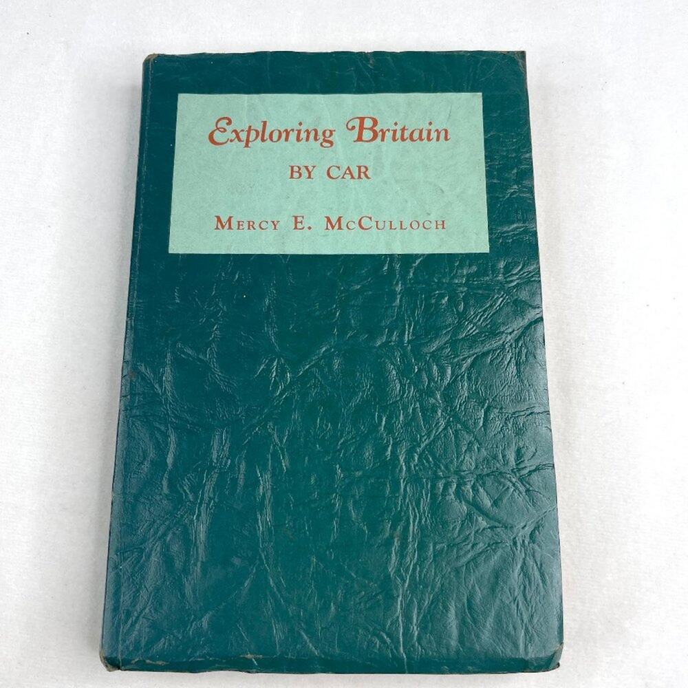 1946 Exploring Britain By Car Mercy E. McCulloch